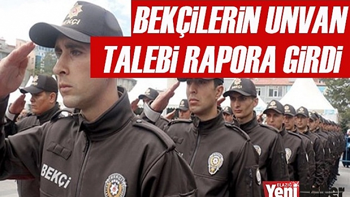 Bekçilerin Unvan Talebi Rapora Girdi