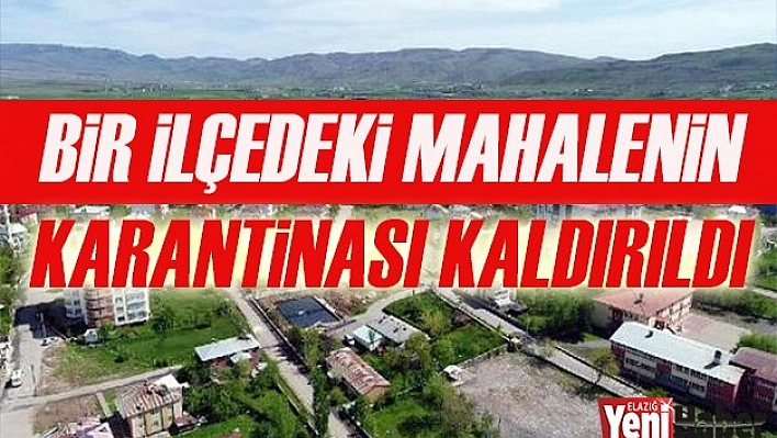 Bir İlçenin Karantinası Kaldırıldı