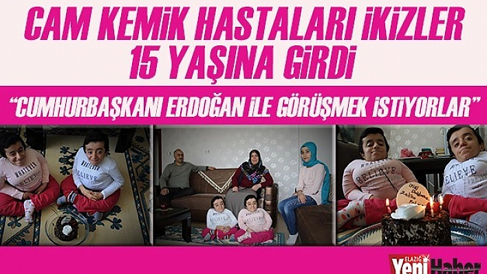 Cam Kemik Hastası İkizler 15 Yaşına Girdi