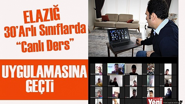 Elazığ 30'arlı Sınıflarda &quotCanlı Ders" Uygulamasına Geçti
