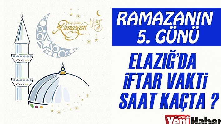 Elazığ'da İftar Vakti Saat Kaçta ?