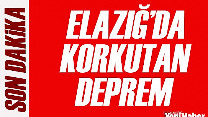 Elazığ'da Korkutan Deprem