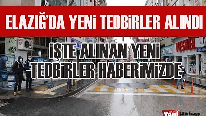 Elazığ'da Yeni Tedbirler Alındı