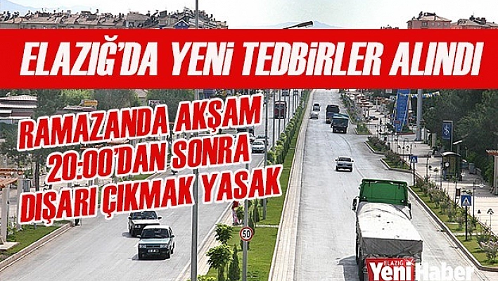 Elazığ'da Yeni Tedbirler Alındı ,İşte Alınan Yeni Tedbirler