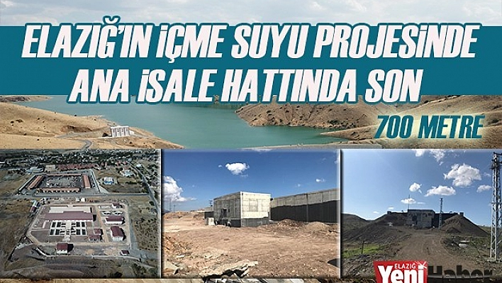 Elazığ'ın İçme Suyu Projesinde Ana İsale Hattında Son 700 Metre