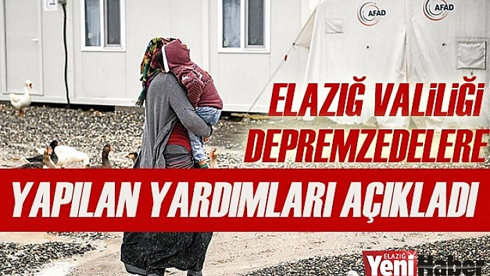 Elazığ Valiliği Yapılan Yapılan Yardımları Açıkladı