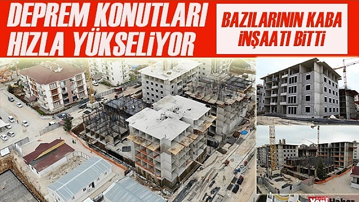 Elazığ'da Deprem Konutları Hızla Yükseliyor