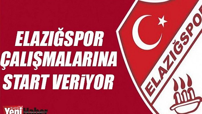Elazığspor, Çalışmalarına Start Veriyor