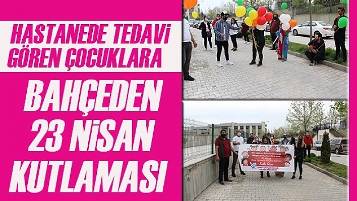 Hasta Çocuklara, Bahçeden 23 Nisan Kutlaması