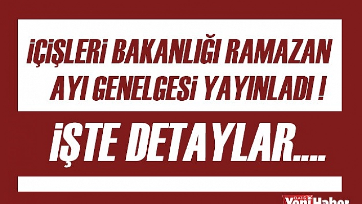 İçişleri Bakanlığı'ndan Ramazan Ayı Genelgesi