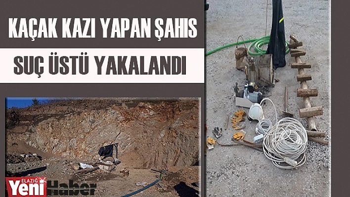 Kaçak Kazı Yapan Şahıs Suç Üstü Yakalandı