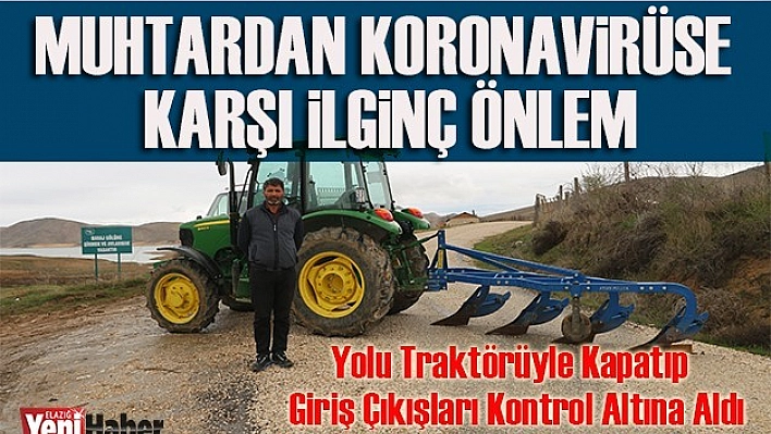 Muhtardan Koronavirüse Karşı İlginç Önlem