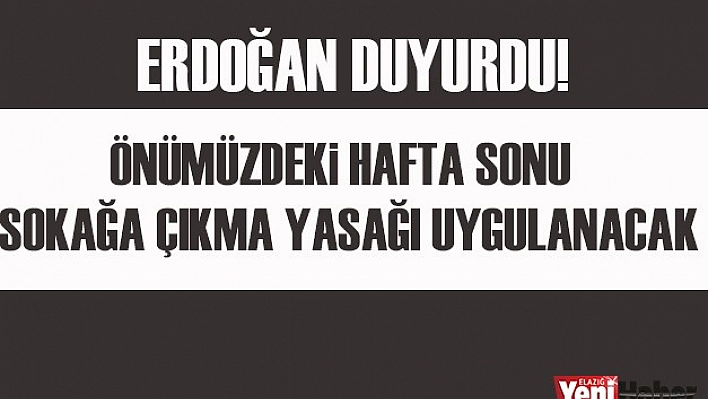 Önümüzdeki Hafta Sonu Sokağa Çıkma Yasağı Uygulanacak!