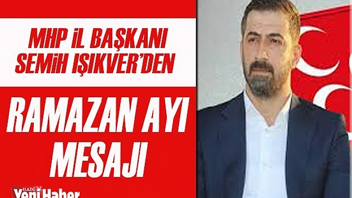 Semih Işıkver'in  Ramazan Ayı Mesajı