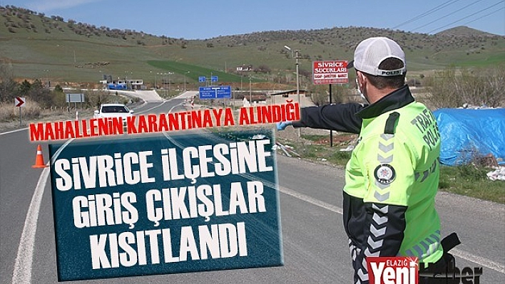 Sivrice İlçesine Giriş Çıkışlar Kısıtlandı