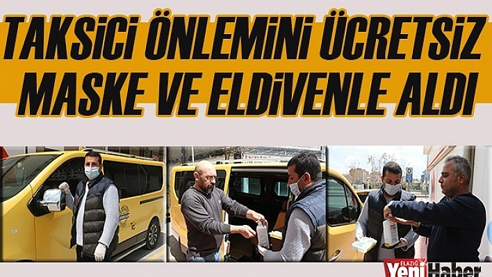 Taksici Önlemini Ücretsiz Maske ve Eldivenle Aldı