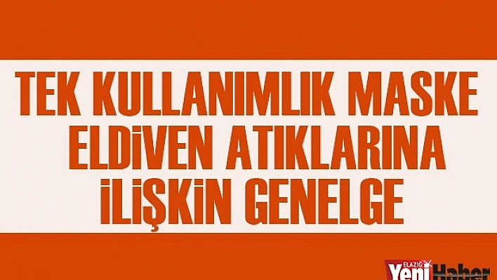 Tek Kullanımlık Maske, Eldiven Gibi Malzeme Atıklarına İlişkin Genelge