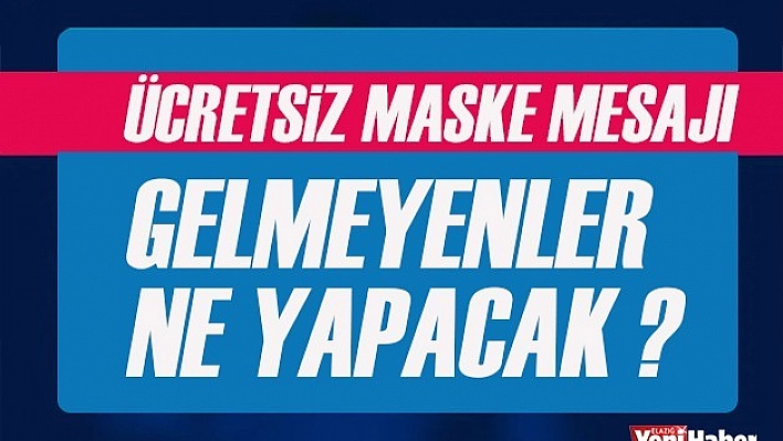 Ücretsiz Maske İçin Açıklama Geldi