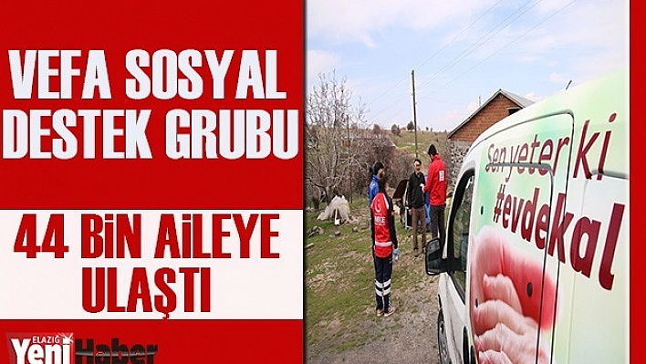 Vefa Sosyal Destek Grubu 44 Bin Aileye Ulaştı