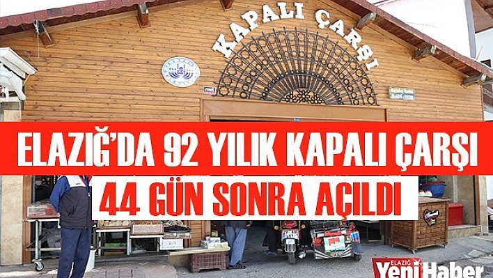 92 Yıllık Kapalı Çarşı 44 Gün Sonra Açıldı
