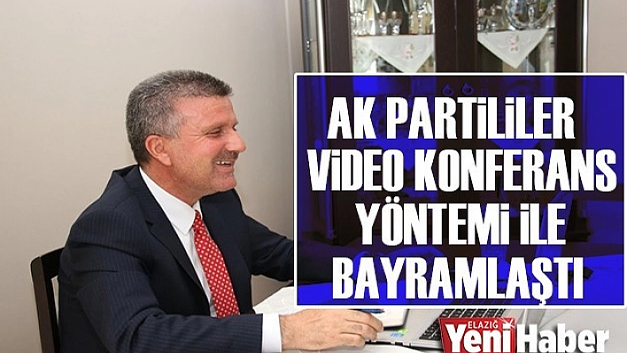 Ak Partililer Video Konferans Yöntemi İle Bayramlaştı