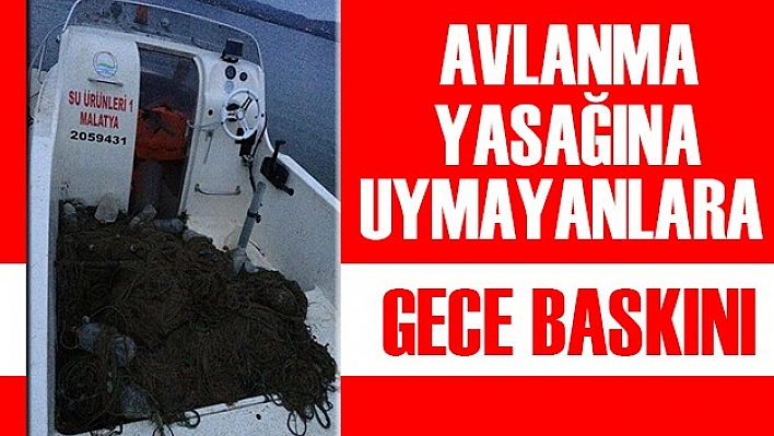Avlanma Yasağına Uymayanlara Gece Baskını
