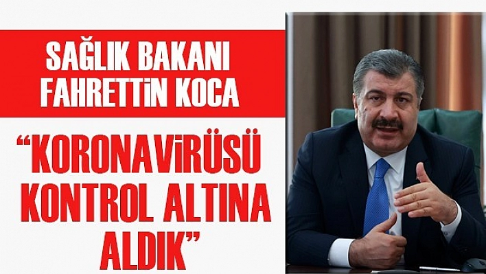 Bakan Koca, Koronayla Mücadelede İlk Dönemi Tamamladık