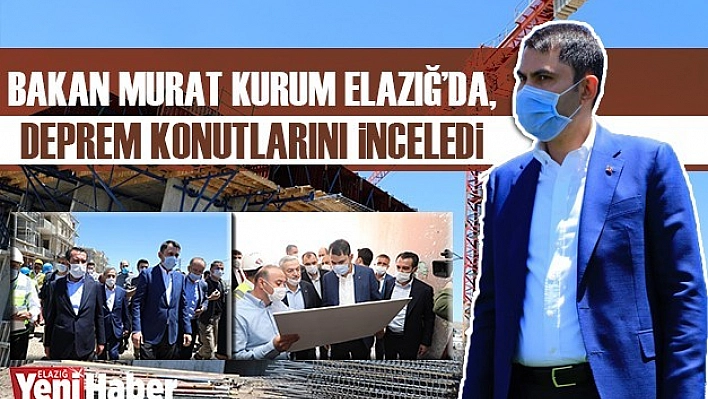 Bakan Kurum Elazığ'da, Deprem Konutlarını İnceledi