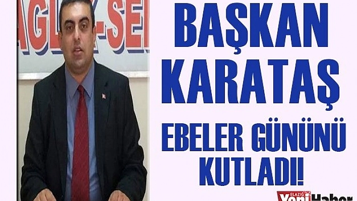 Başkan Karataş'tan Ebeler Günü  Mesajı