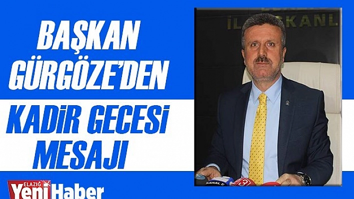 Başkan Gürgöze'den Kadir Gecesi Mesajı