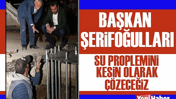 Başkan Şerifoğulları:  Tüm Birimlerimiz İle Sahadayız
