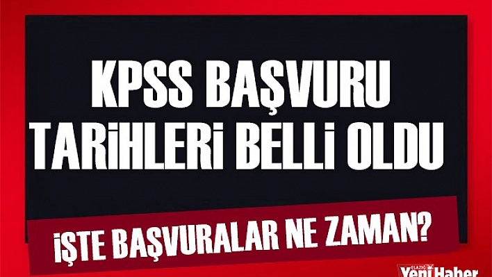 Başvuru Tarihleri Belli Oldu