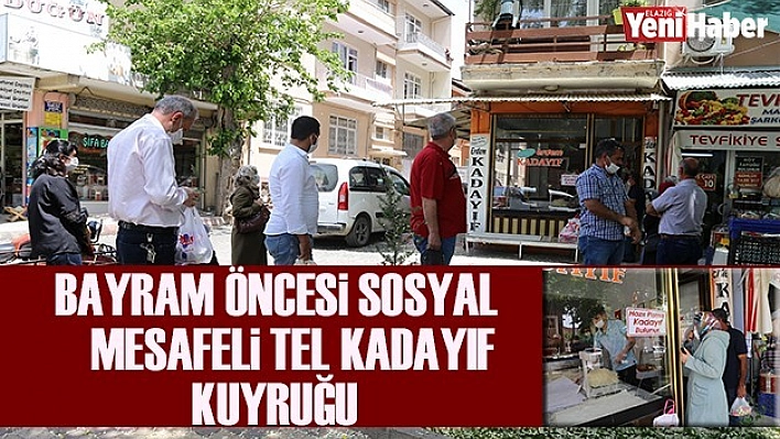 Bayram Öncesi Sosyal Mesafeli Tel Kadayıf Kuyruğu