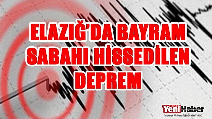 Bayram Sabahı Hissedilen Deprem!
