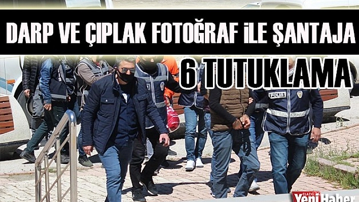 Darp ve Çıplak Fotoğrafla Şantaja 6 Tutuklama