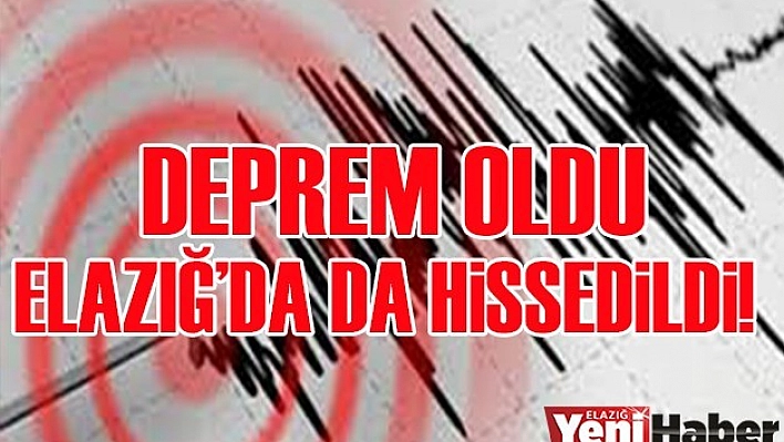 Elazığ'da Deprem!
