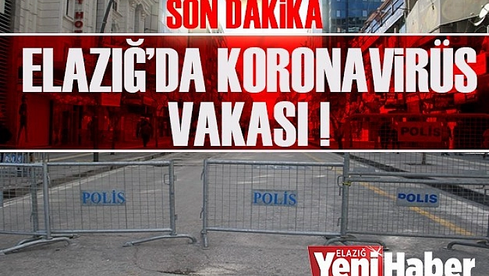 Elazığ'da Koronavirüs Vakası