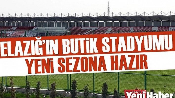 Elazığ'ın Butik Stadyumu Yeni Sezona Hazır