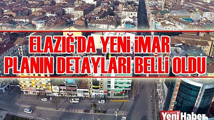Elazığ'ın Yeni İmar Planının Ayrıntıları Belli Oldu