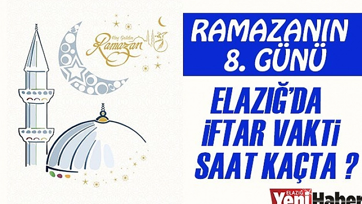 Elazığ'da İftar Vakti Saat Kaçta?