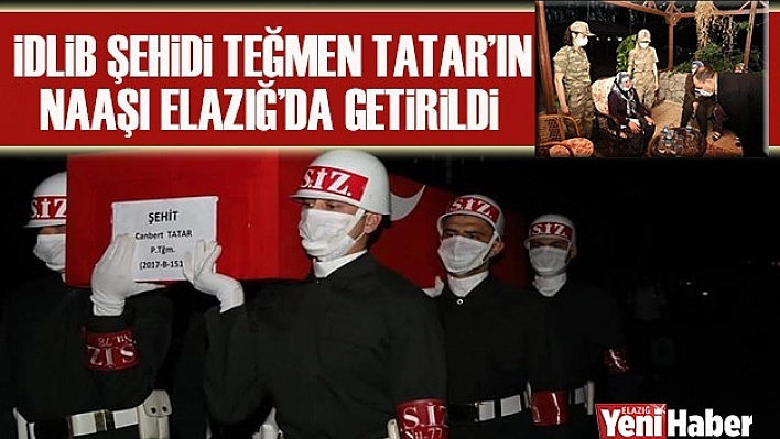 İdlib Şehidi Teğmen Tatar'ın Naaşı Elazığ'da Getirildi