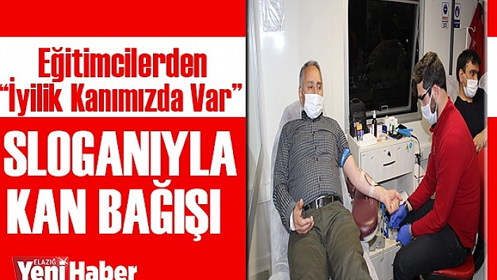 "İyilik Kanımızda Var' Sloganıyla Kan Bağışı