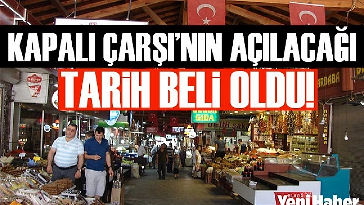 Kapalı Çarşı'nın Açılacağı Tarih Belli Oldu