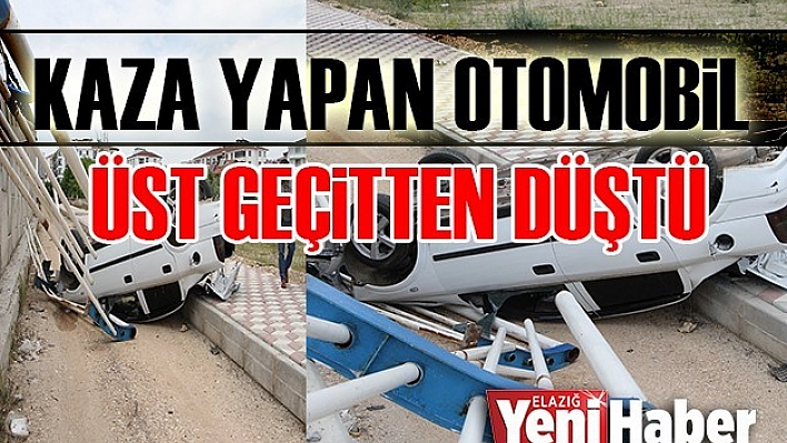 Kaza Yapan Otomobil Üst Geçitten Düştü