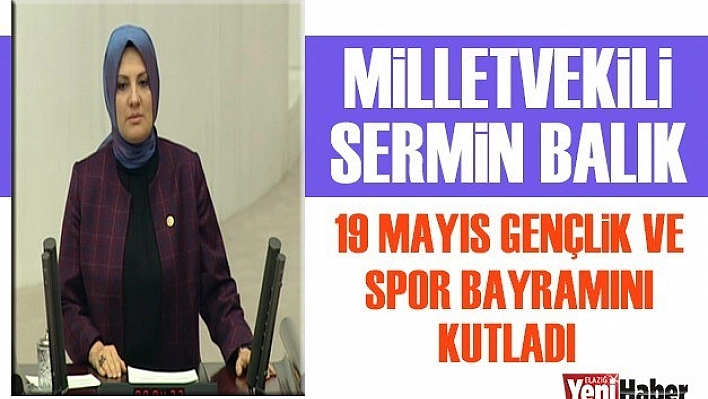 Milletvekili Balık, 19 Mayıs Gençlik ve Spor Bayramını Kutladı