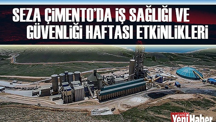 Seza Çimento'da, İş Sağlığı Ve Güvenliği Haftası Etkinlikleri