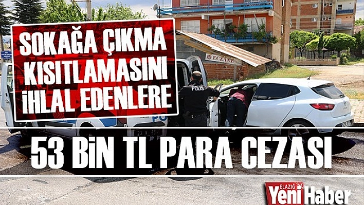 Sokağa Çıkma Kısıtlamasını İhlal Edenlere Ceza