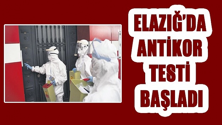 Elazığ'da Antikor Testleri Başladı