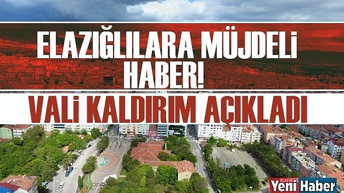 Elazığlılar Dikkat! Vali Kaldırım Açıkladı