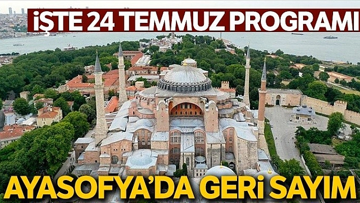 Ayasofya Camii, 24 Temmuz'a Hazırlanıyor